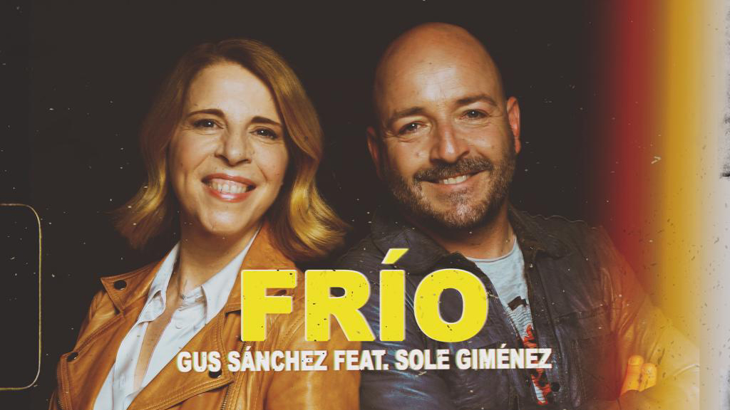 Gus Sánchez y Sole Giménez – Frío