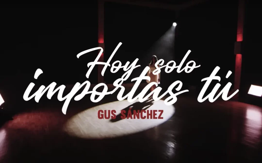 Gus Sánchez – Hoy Solo Importas Tú