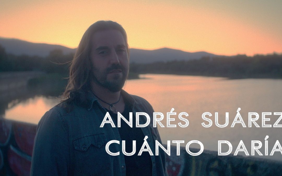 Andrés Suárez – Cuánto Daría