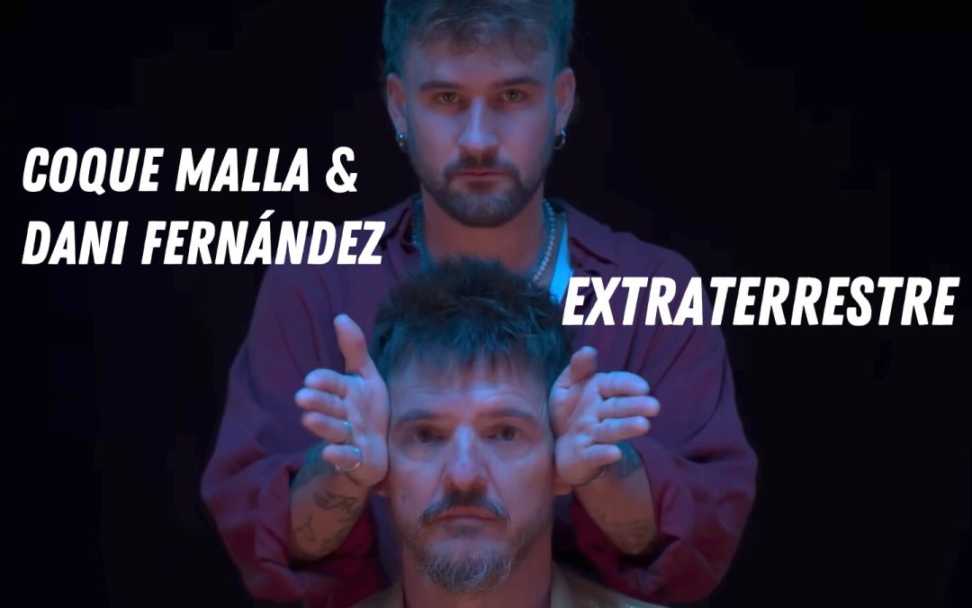 Coque Malla y Dani Fernández – EXTRATERRESTE